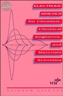 Electrode Kinetics for Chemists, Chemical Engineers and Materials Scientists 
