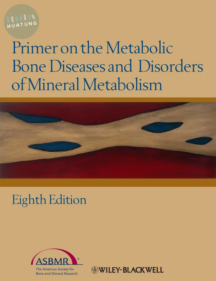 Primer on the Metabolic Bone Diseases and Disorders of Mineral Metabolism 