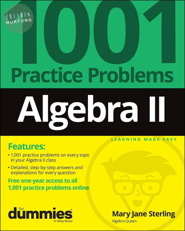 Algebra II: 1001 Practice Problems For Dummies (+ Free Online Practice) 