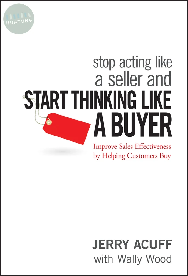 Stop Acting Like a Seller and Start Thinking Like a Buyer 