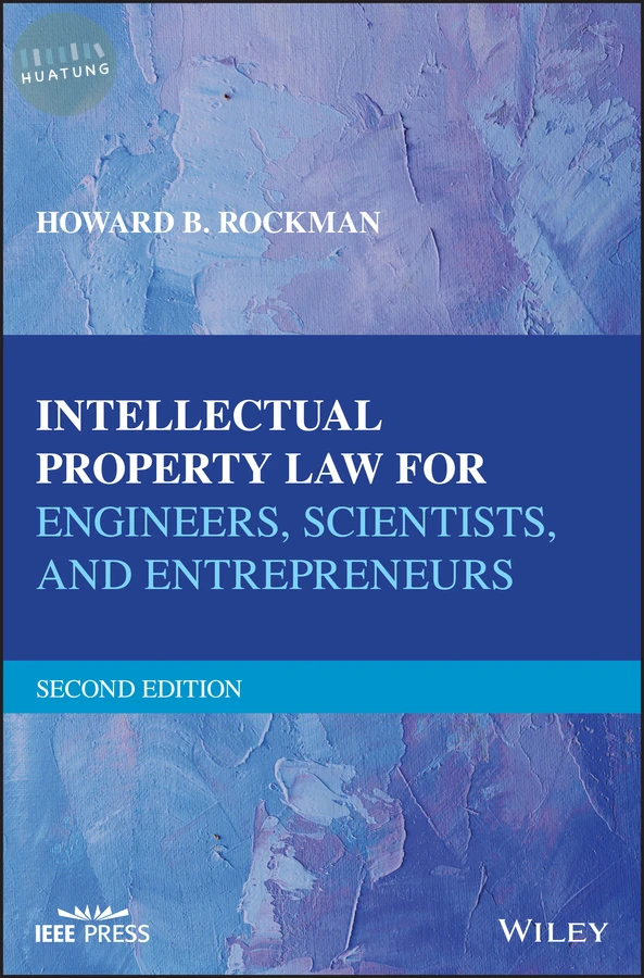 Intellectual Property Law for Engineers, Scientists, and Entrepreneurs 