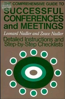 The Comprehensive Guide to Successful Conferences and Meetings 