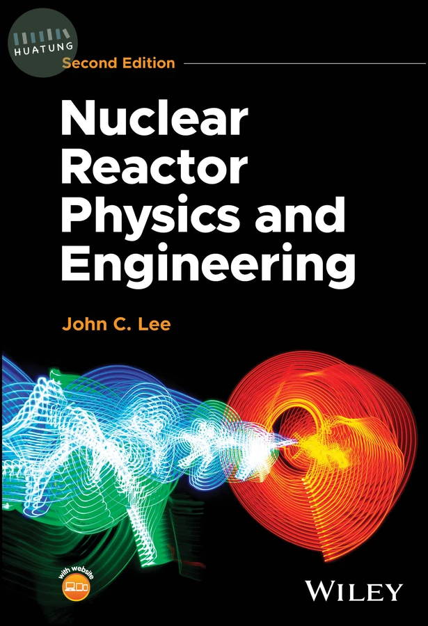 Nuclear Reactor Physics and Engineering 