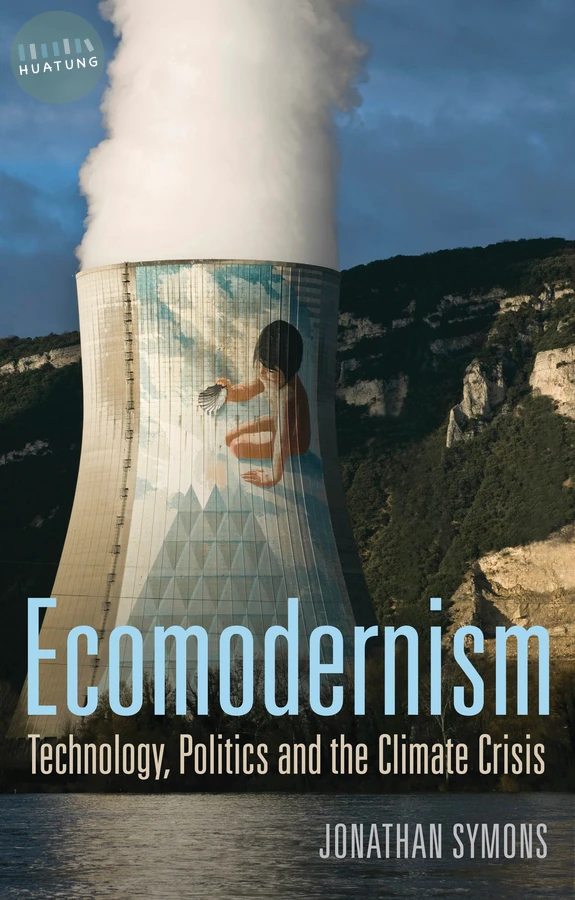 Ecomodernism: Technology, Politics and The Climate Crisis 