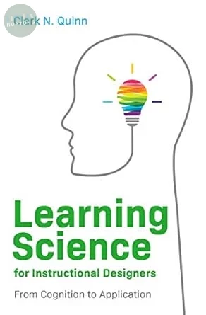 Learning Science for Instructional Designers: From Cognition to Application 