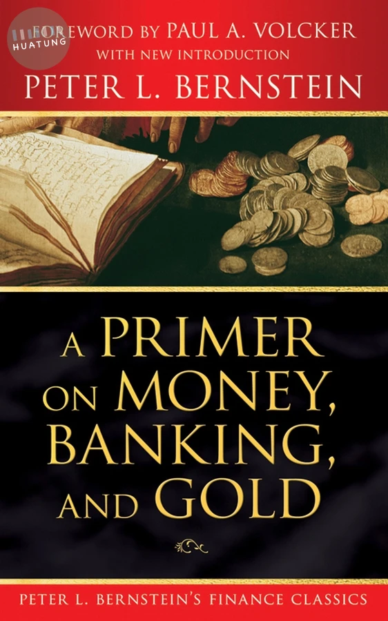 A Primer on Money, Banking, and Gold (Peter L. Bernstein's Finance Classics) 