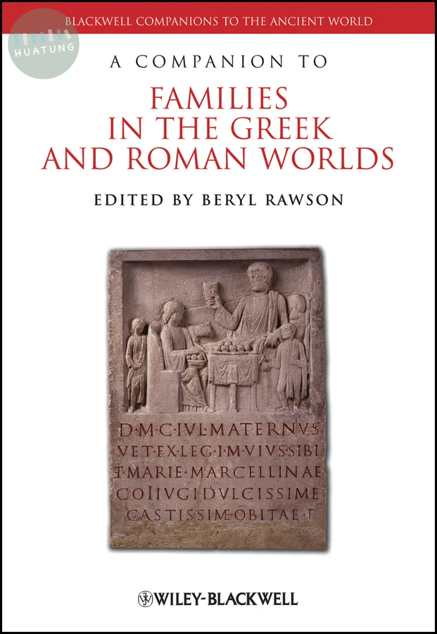 A Companion to Families in the Greek and Roman Worlds 