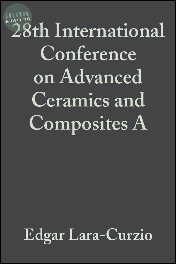 28th International Conference on Advanced Ceramics and Composites A, Volume 25, Issue 3 