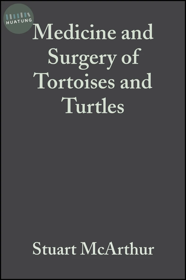 Medicine and Surgery of Tortoises and Turtles 