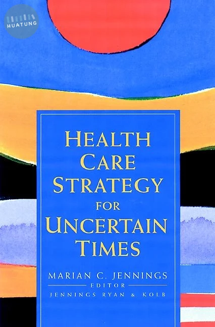 Health Care Strategy for Uncertain Times 